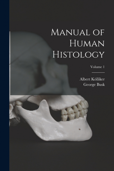 Manual of Human Histology; Volume 1