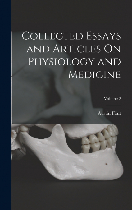 Collected Essays and Articles On Physiology and Medicine; Volume 2