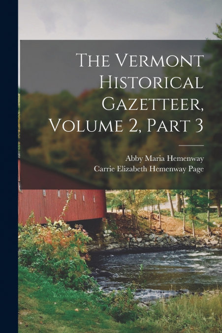 The Vermont Historical Gazetteer, Volume 2, part 3