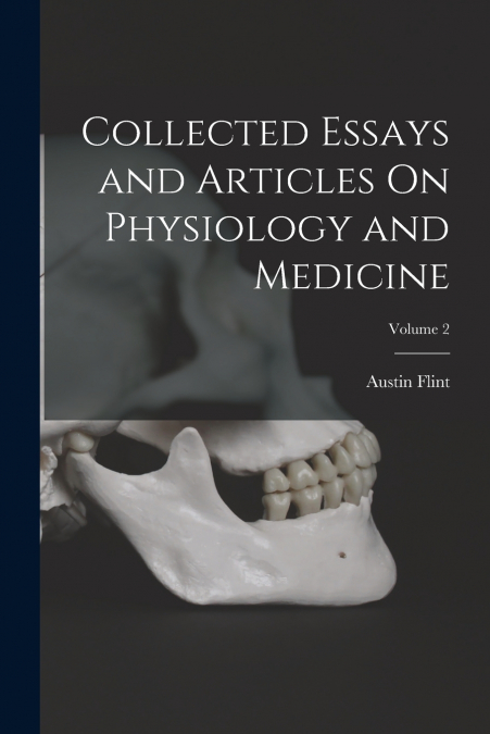 Collected Essays and Articles On Physiology and Medicine; Volume 2