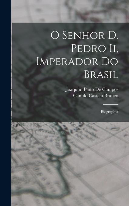 O Senhor D. Pedro Ii, Imperador Do Brasil
