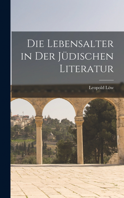 Die Lebensalter in Der Jüdischen Literatur