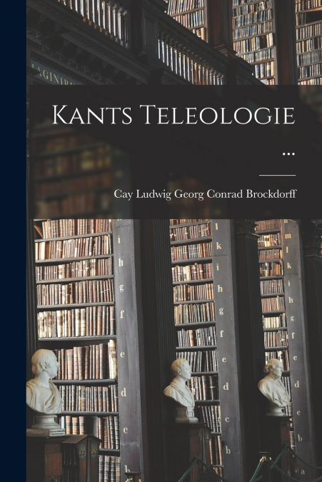 Kants Teleologie ...
