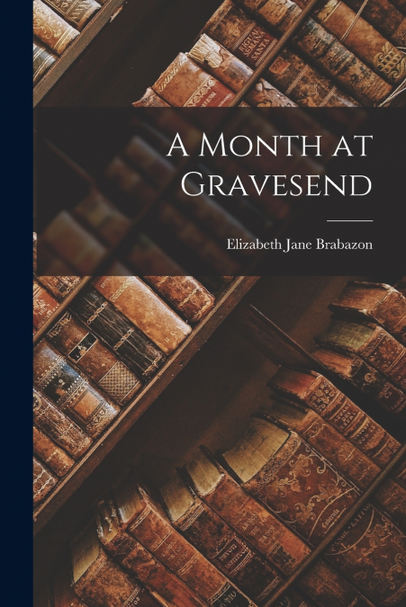 A Month at Gravesend