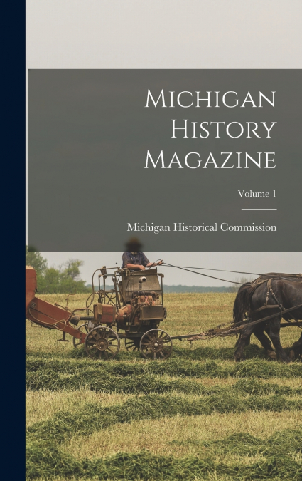 Michigan History Magazine; Volume 1