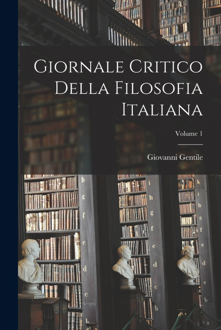 Giornale Critico Della Filosofia Italiana; Volume 1