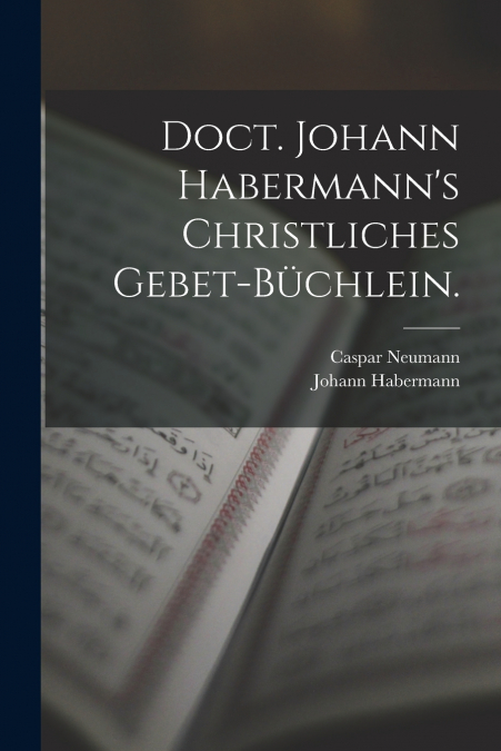 Doct. Johann Habermann’s christliches Gebet-Büchlein.