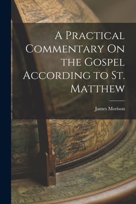 A Practical Commentary On the Gospel According to St. Matthew