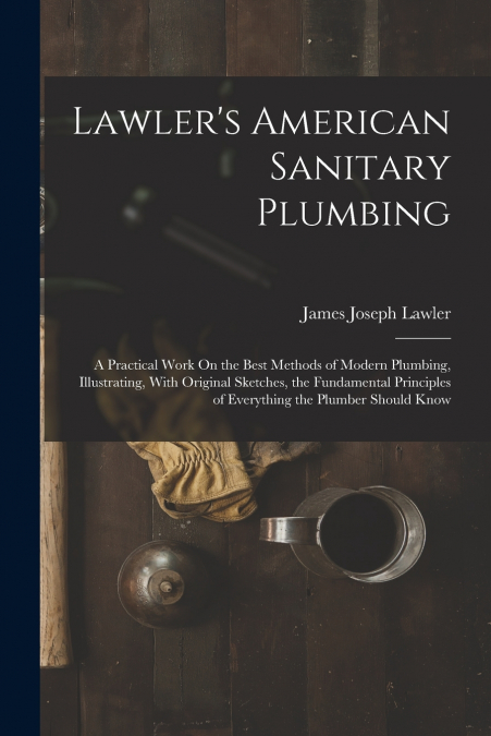 Lawler’s American Sanitary Plumbing