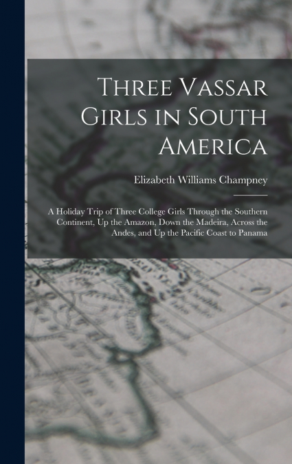 Three Vassar Girls in South America