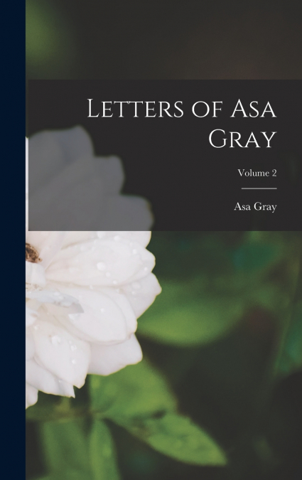 Letters of Asa Gray; Volume 2