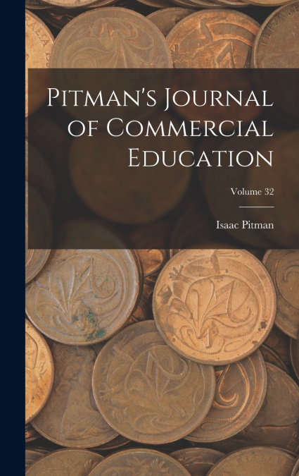 Pitman’s Journal of Commercial Education; Volume 32
