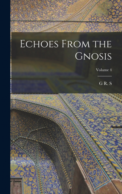Echoes From the Gnosis; Volume 4