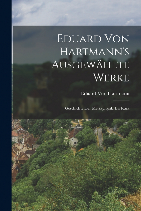 Eduard Von Hartmann’s Ausgewählte Werke