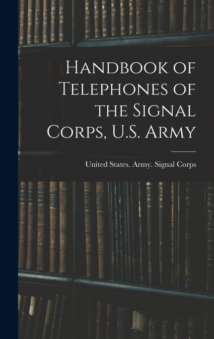 Handbook of Telephones of the Signal Corps, U.S. Army