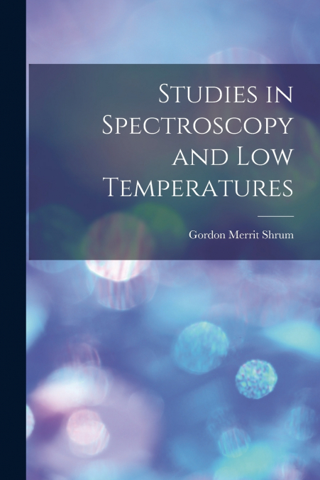 Studies in Spectroscopy and low Temperatures