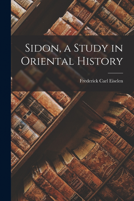 Sidon, a Study in Oriental History