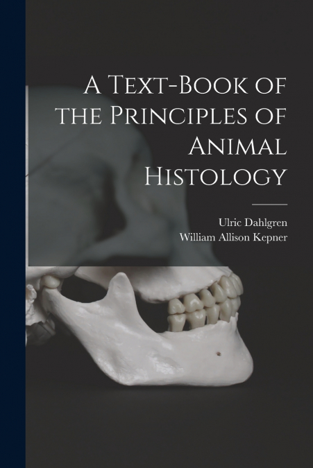 A Text-book of the Principles of Animal Histology