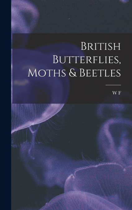 British Butterflies, Moths & Beetles