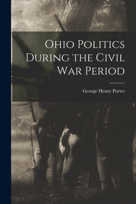 Ohio Politics During the Civil War Period