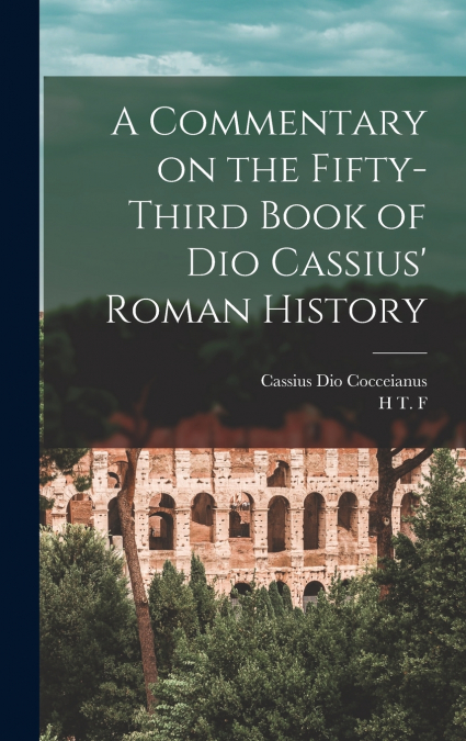 A Commentary on the Fifty-third Book of Dio Cassius’ Roman History