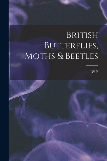 British Butterflies, Moths & Beetles