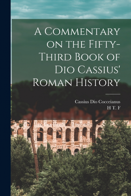 A Commentary on the Fifty-third Book of Dio Cassius’ Roman History
