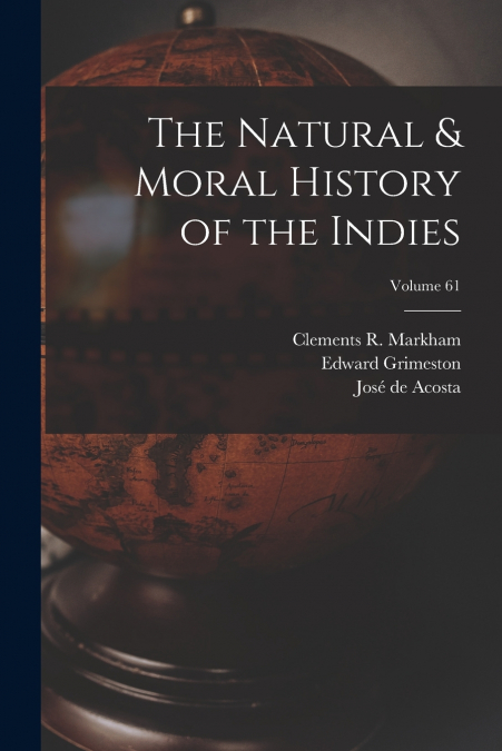 The Natural & Moral History of the Indies; Volume 61