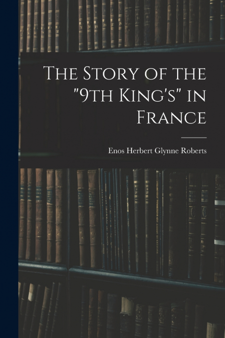 The Story of the '9th King’s' in France