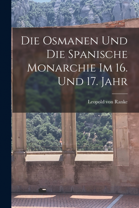 Die Osmanen und die Spanische Monarchie im 16. und 17. Jahr