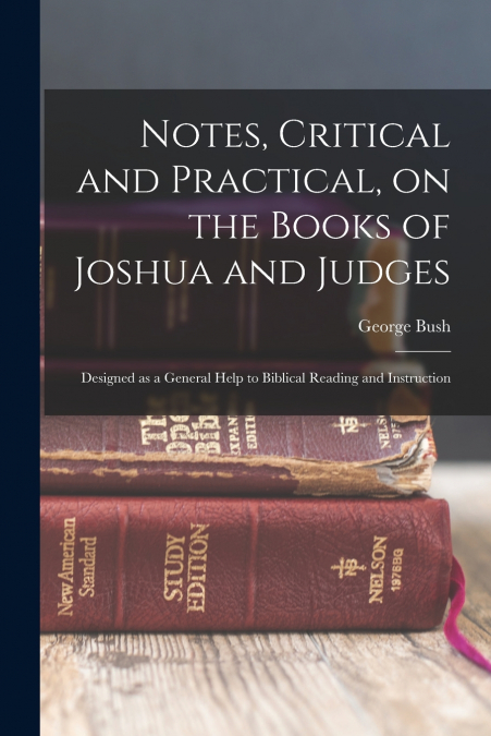 Notes, Critical and Practical, on the Books of Joshua and Judges