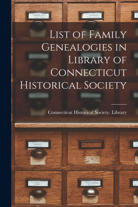 List of Family Genealogies in Library of Connecticut Historical Society