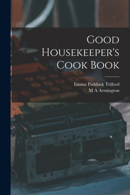 Good Housekeeper’s Cook Book