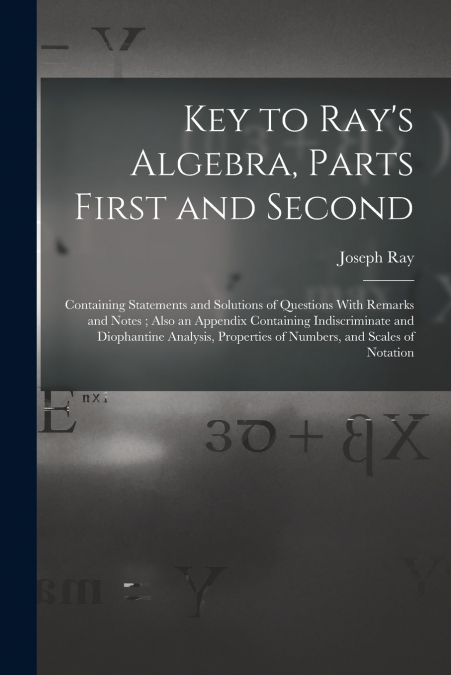 Key to Ray’s Algebra, Parts First and Second