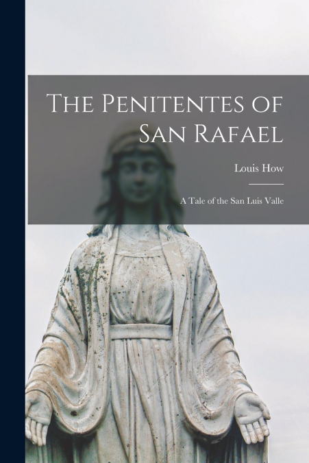 The Penitentes of San Rafael
