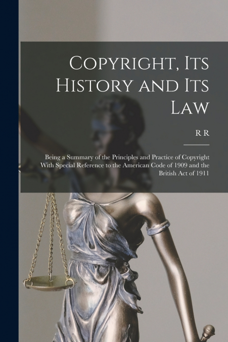 Copyright, its History and its Law