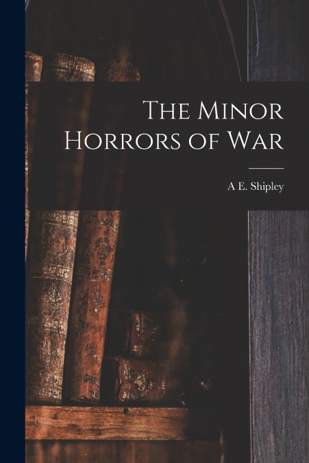 The Minor Horrors of War
