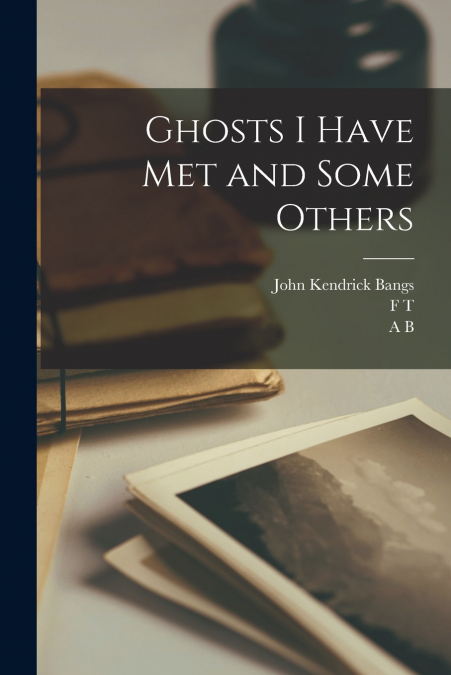 Ghosts I Have met and Some Others