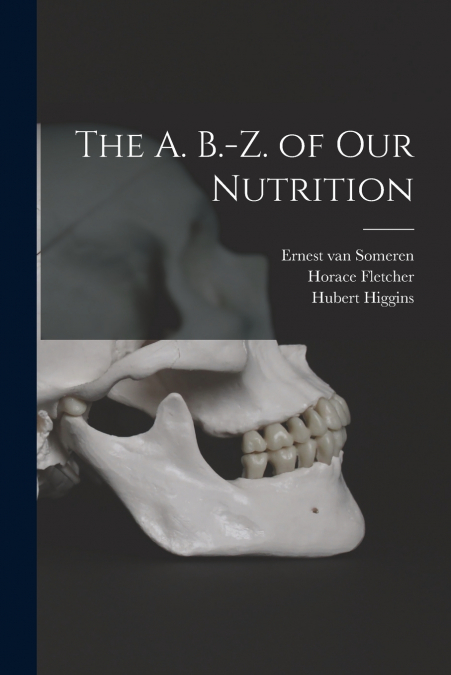 The A. B.-Z. of our Nutrition