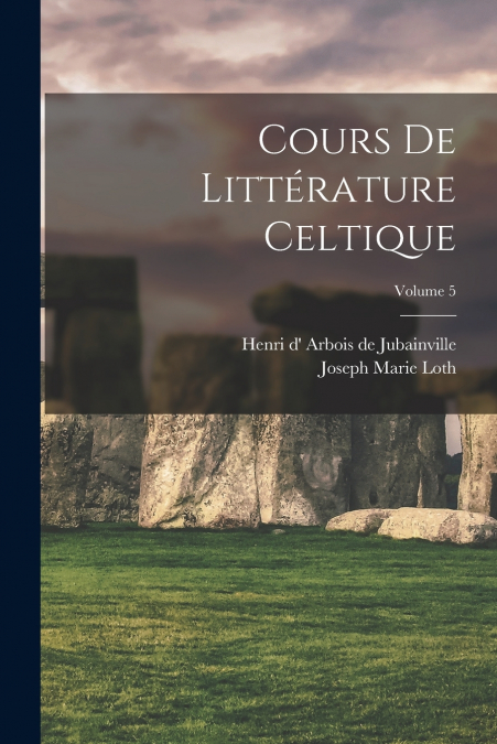 Cours de littérature celtique; Volume 5