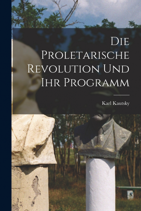 Die Proletarische Revolution Und Ihr Programm