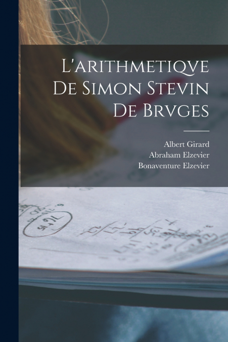 L’arithmetiqve de Simon Stevin de Brvges