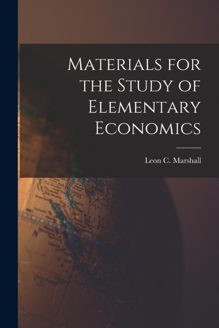 Materials for the Study of Elementary Economics