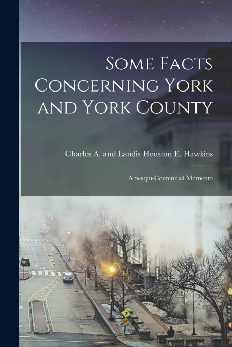 Some Facts Concerning York and York County