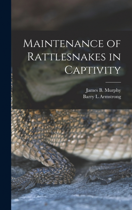 Maintenance of Rattlesnakes in Captivity