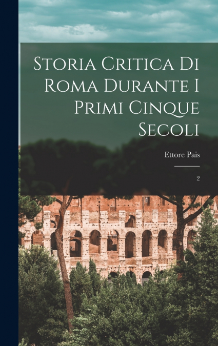 Storia critica di Roma durante i primi cinque secoli