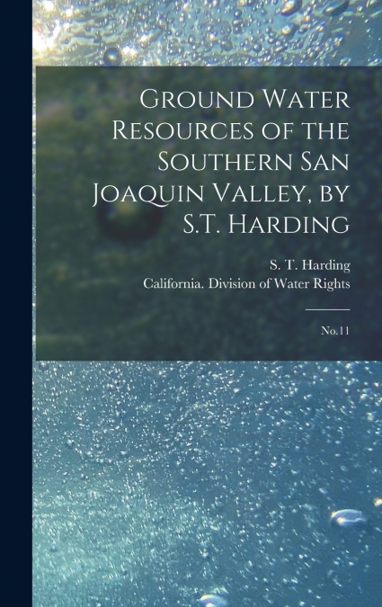 Ground Water Resources of the Southern San Joaquin Valley, by S.T. Harding