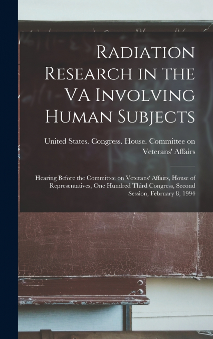 Radiation Research in the VA Involving Human Subjects