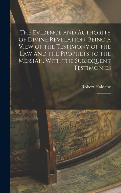 The Evidence and Authority of Divine Revelation