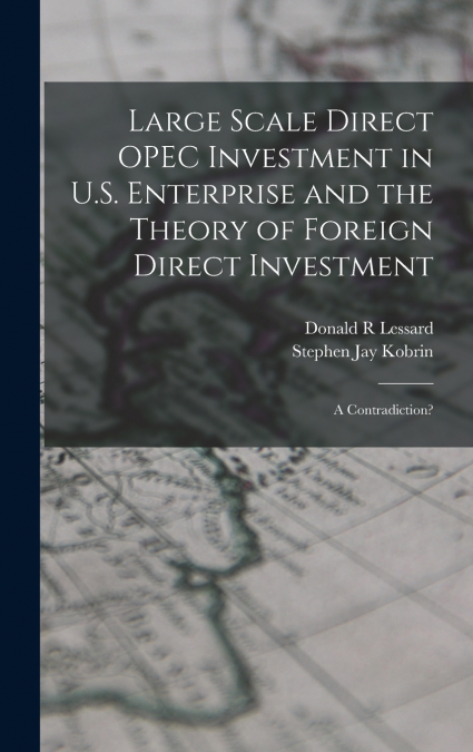 Large Scale Direct OPEC Investment in U.S. Enterprise and the Theory of Foreign Direct Investment